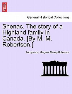 portada shenac. the story of a highland family in canada. [by m. m. robertson.] (in English)