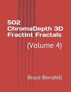 portada 502 ChromaDepth 3D FractInt Fractals: (Volume 4) (en Inglés)