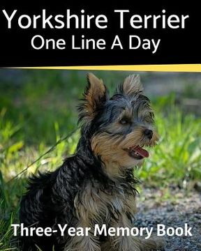 portada Yorkshire Terrier - One Line a Day: A Three-Year Memory Book to Track Your Dog's Growth
