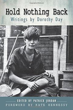 portada Hold Nothing Back: Writings by Dorothy Day