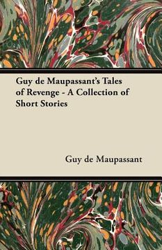 portada guy de maupassant's tales of revenge - a collection of short stories
