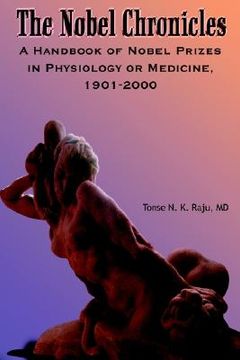 portada the nobel chronicles: a handbook of nobel prizes in physiology or medicine, 1901-2000 (en Inglés)