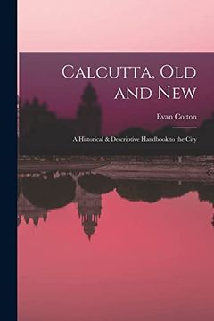 portada Calcutta, old and New: A Historical & Descriptive Handbook to the City (in English)