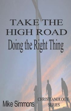 portada Take The High Road: Doing the Right Thing (en Inglés)