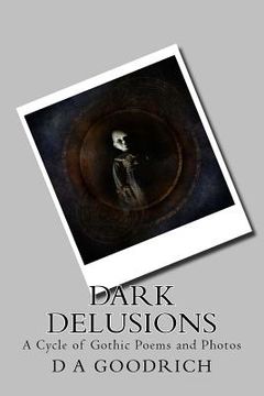 portada Dark Delusions: A Cycle of Gothic Poems (en Inglés)