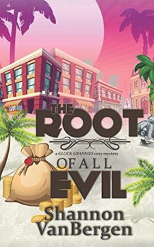 portada The Root of all Evil: A Glock Grannies Cozy Mystery 