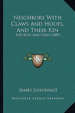 portada neighbors with claws and hoofs, and their kin: for boys and girls (1885) (in English)