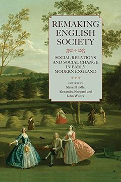 portada Remaking English Society: Social Relations and Social Change in Early Modern England: 14 (Studies in Early Modern Cultural, Political and Social History, 14) (in English)