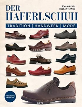 portada Der Haferlschuh: Tradition - Handwerk - Mode Geschichte, Herstellung und Mehr vom Münchner Traditionsschuhmacher Schuh Bertl (en Alemán)