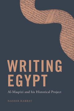 portada Writing Egypt: Al-Maqrizi and His Historical Project (in English)