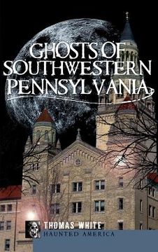 portada Ghosts of Southwestern Pennsylvania (in English)