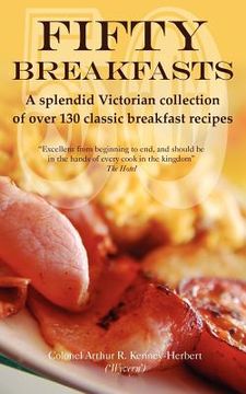 portada fifty breakfasts: a splendid victorian collection of over 130 classic breakfast recipes (en Inglés)