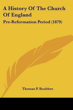 portada a history of the church of england: pre-reformation period (1879)