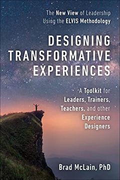 portada Designing Transformative Experiences: A Toolkit for Leaders, Trainers, Teachers, and Other Experience Designers Byline: Brad McLain, PhD (en Inglés)