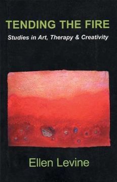 portada Tending the Fire: Studies in Art, Therapy & Creativity (en Inglés)