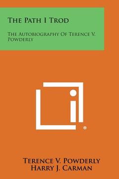 portada The Path I Trod: The Autobiography of Terence V. Powderly (en Inglés)