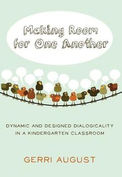 portada Making Room for One Another: Dynamic and Designed Dialogicality in a Kindergarten Classroom (en Inglés)