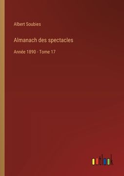 portada Almanach des spectacles: Année 1890 - Tome 17 (in French)