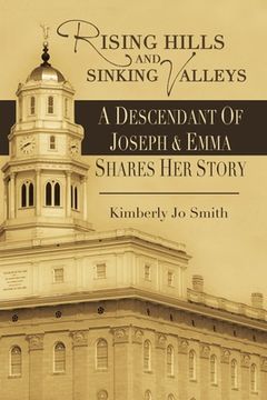 portada Rising Hills and Sinking Valleys: A Descendant of Joseph and Emma Shares Her Story (en Inglés)