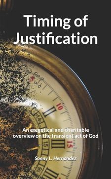 portada Timing of Justification: An exegetical and charitable overview on the transient act of God (en Inglés)
