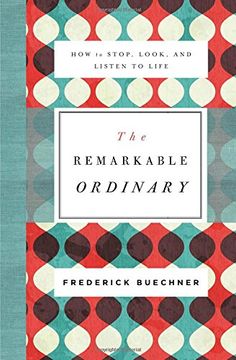 portada The Remarkable Ordinary: How to Stop, Look, and Listen to Life (en Inglés)