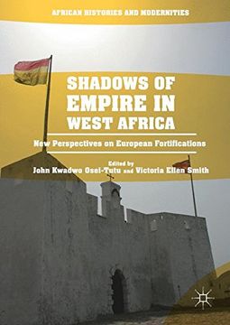 portada Shadows of Empire in West Africa: New Perspectives on European Fortifications (African Histories and Modernities) (en Inglés)