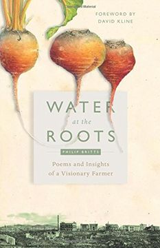 portada Water at the Roots: Poems and Insights of a Visionary Farmer (en Inglés)