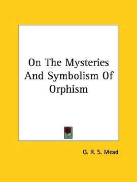 portada on the mysteries and symbolism of orphism (en Inglés)