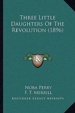 portada three little daughters of the revolution (1896) (in English)