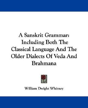 portada a sanskrit grammar: including both the classical language and the older dialects of veda and brahmana (en Inglés)