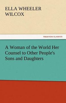 portada a woman of the world her counsel to other people's sons and daughters