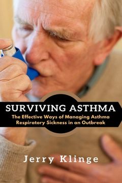 portada Surviving Asthma: The Effective Ways of Managing Asthma Respiratory Sickness in an Outbreak (en Inglés)