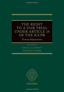 portada The Right to a Fair Trial Under Article 14 of the Iccpr: Travaux Preparatoires (en Inglés)