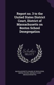 portada Report no. 3 to the United States District Court, District of Massachusetts on Boston School Desegregation (in English)