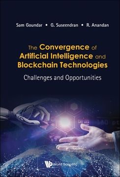 portada Convergence of Artificial Intelligence and Blockchain Technologies, The: Challenges and Opportunities (en Inglés)