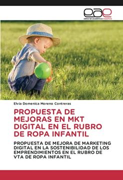 portada Propuesta de Mejoras en mkt Digital en el Rubro de Ropa Infantil: Propuesta de Mejora de Marketing Digital en la Sostenibilidad de los Emprendimientos en el Rubro de vta de Ropa Infantil