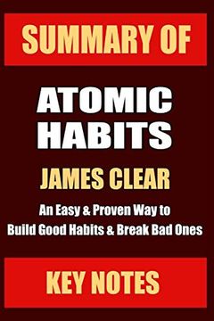 portada Summary: Atomic Habits: An Easy & Proven way to Build Good Habits & Break bad Ones: 1 (Unofficial Summary: Lesson Learns From James Clear'Book) 