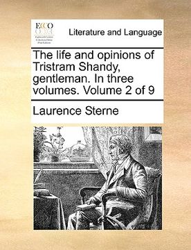 portada the life and opinions of tristram shandy, gentleman. in three volumes. volume 2 of 9 (en Inglés)