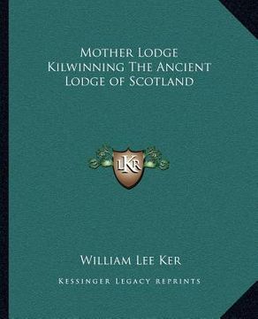 portada mother lodge kilwinning the ancient lodge of scotland (en Inglés)