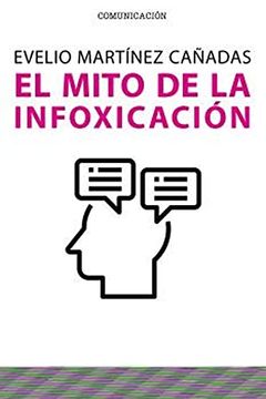 portada El Mito de la Infoxicación: 698 (Manuales (Comunicación)) (in Spanish)