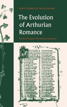 The Evolution of Arthurian Romance Hardback: The Verse Tradition From Chretien to Froissart (Cambridge Studies in Medieval Literature) 
