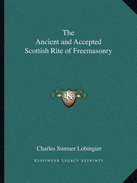 portada the ancient and accepted scottish rite of freemasonry the ancient and accepted scottish rite of freemasonry (en Inglés)