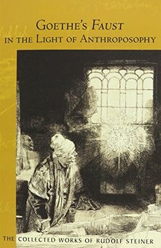 portada Goethe's Faust in the Light of Anthroposophy (The Collected Works of Rudolf Steiner)