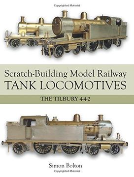 portada Scratch-Building Model Railway Tank Locomotives: The Tilbury 4-4-2 (in English)