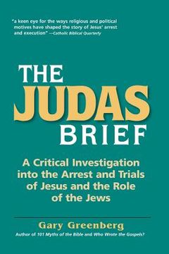 portada The Judas Brief: A Critical Investigation Into the Arrest and Trials of Jesus and the Role of the Jews (en Inglés)