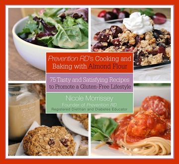 portada Prevention RD's Cooking and Baking with Almond Flour: 75 Tasty and Satisfying Recipes to Promote a Gluten-Free Lifestyle