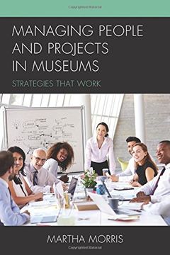 portada Managing People and Projects in Museums: Strategies That Work (American Association for State & Local History) 