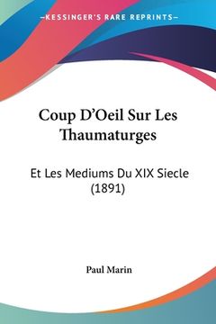 portada Coup D'Oeil Sur Les Thaumaturges: Et Les Mediums Du XIX Siecle (1891) (in French)