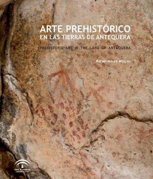 portada Arte Prehistórico en las Tierras de Antequera = Prehistoric art in the Lands of Antequera