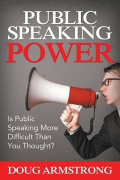 portada Public Speaking Power: Is Public Speaking More Difficult Than You Thought?